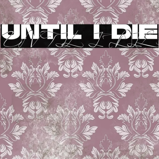 Until I Die Example 1