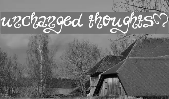 unchanged thoughts$ फ़ॉन्ट examples