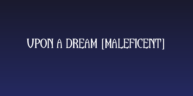 Upon A Dream [Maleficent] Social Header