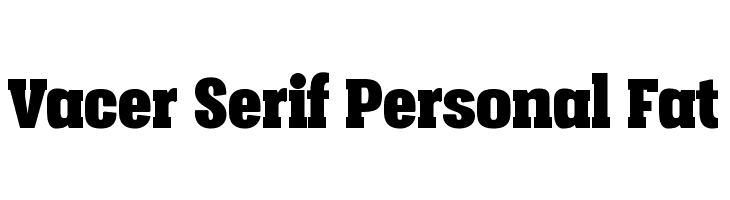 Vacer Serif Personal Fat  Descarca Fonturi Gratis
