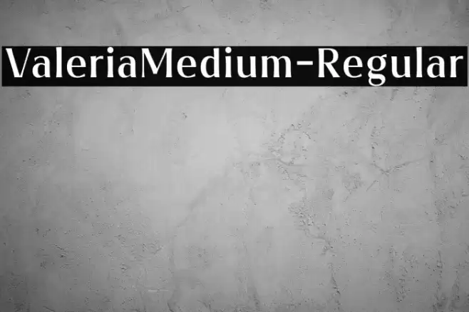 ValeriaMedium-Regular Font examples