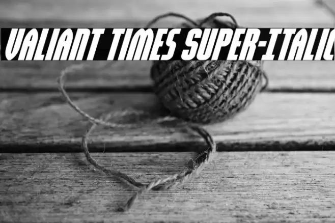 Valiant Times Super-Italic Font examples