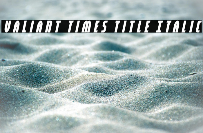 Valiant Times Title Italic Example 2