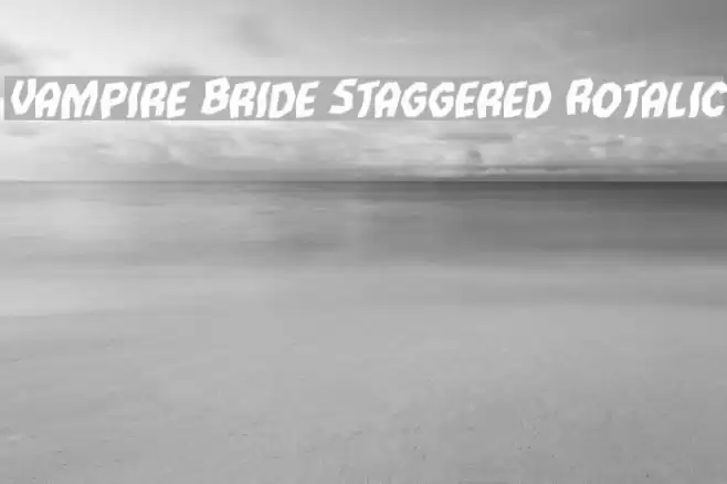 Vampire Bride Staggered Rotalic Font examples