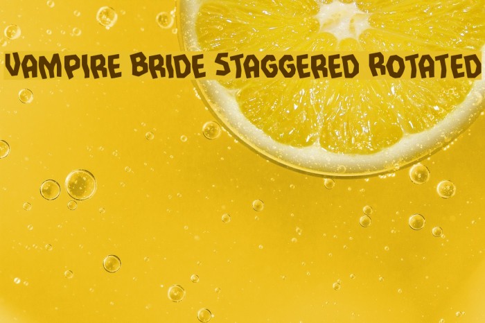 Vampire Bride Staggered Rotated Font examples