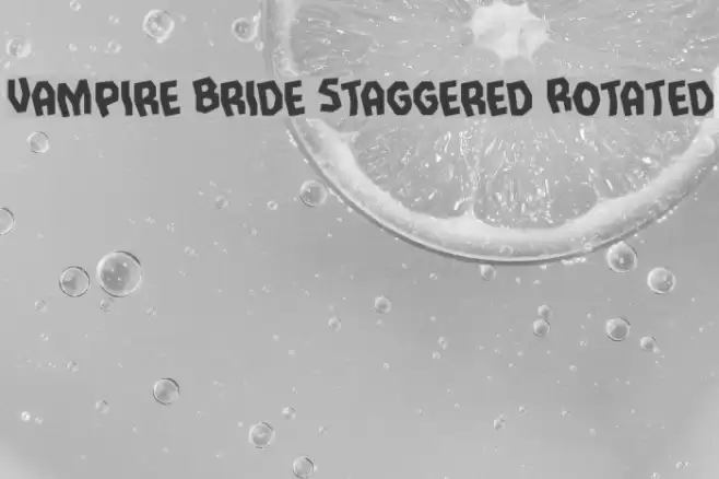 Vampire Bride Staggered Rotated Font examples