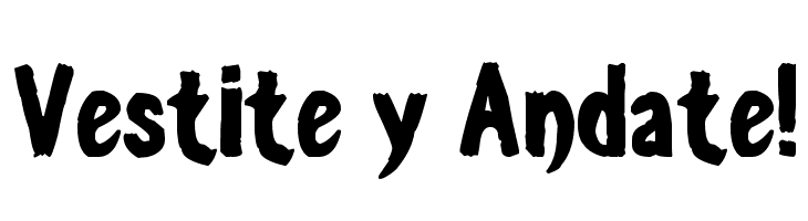 Vestite y Andate! Font
