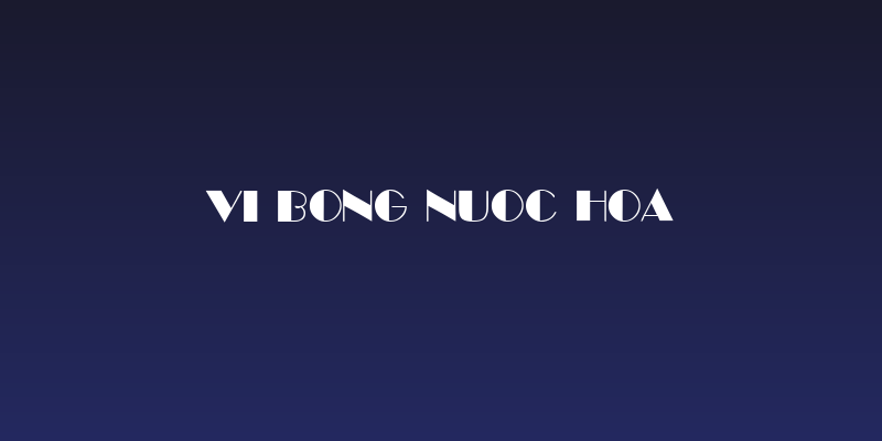 VI Bong Nuoc Hoa Social Header