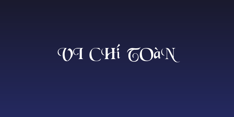 VI Chí Toàn Social Header