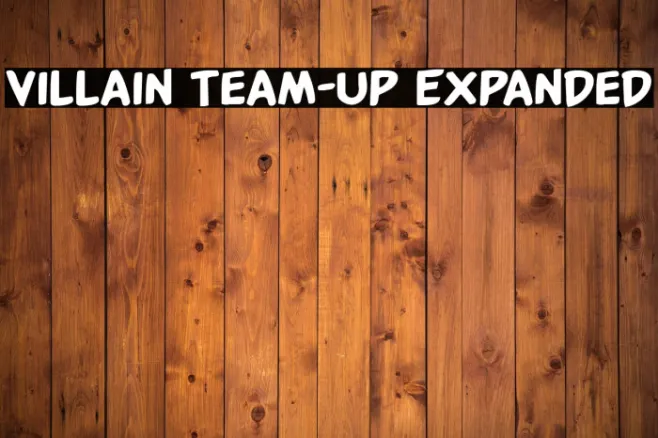 Villain Team-Up Expanded Example 1