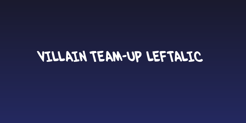 Villain Team-Up Leftalic Social Header
