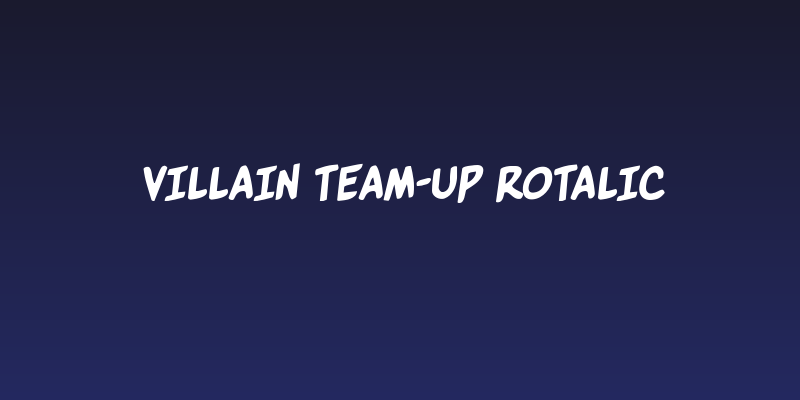 Villain Team-Up Rotalic Social Header