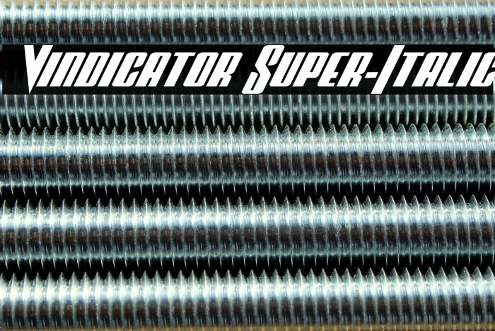 Vindicator Super-Italic Font examples