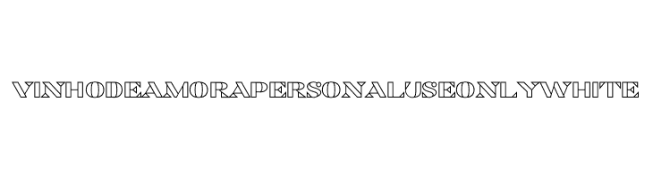 Vinho De Amora PERSONAL USE ONLY White  Frei Schriftart Herunterladen