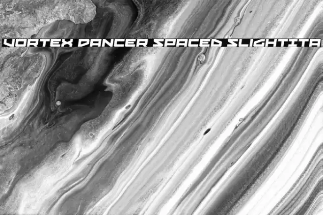 Vortex Dancer Spaced SlightIta Polices examples