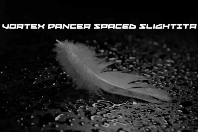 Vortex Dancer Spaced SlightIta Polices examples