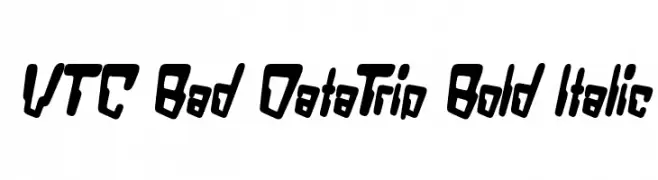 VTC Bad DataTrip Bold Italic  baixar fontes gratis