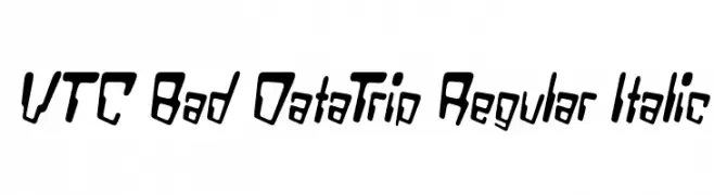 VTC Bad DataTrip Regular Italic  Free Fonts Download