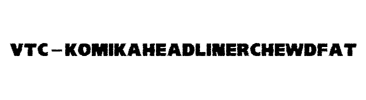 VTC-KomikaHeadLinerChewdFat Font