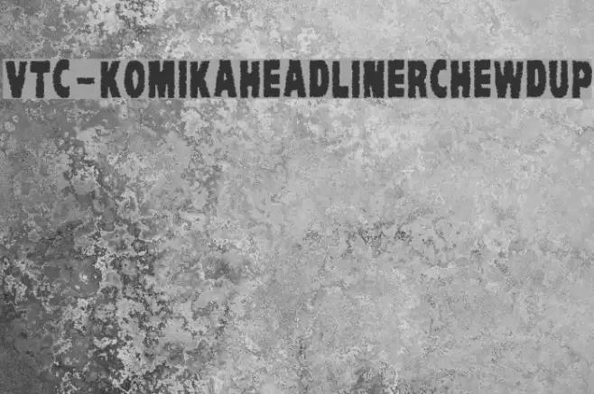 VTC-KomikaHeadLinerChewdUp Font examples
