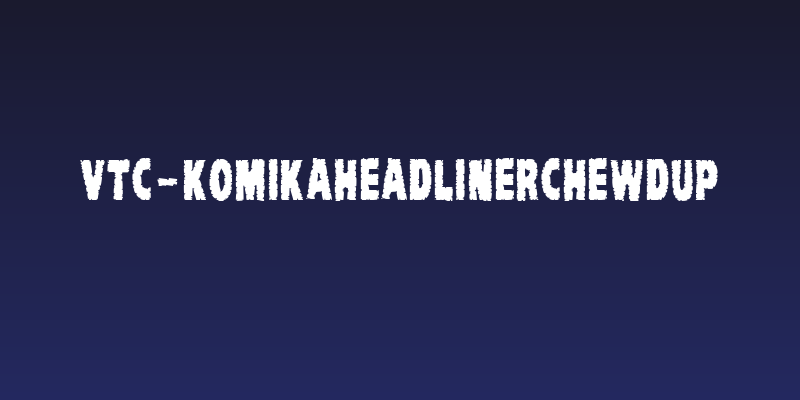 VTC-KomikaHeadLinerChewdUp Social Header