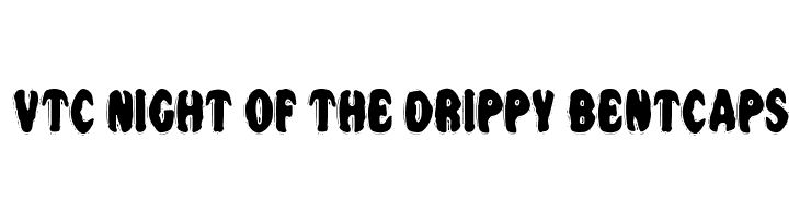 VTC Night Of The Drippy BentCaps  नि: शुल्क फ़ॉन्ट्स डाउनलोड