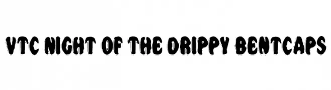 VTC Night Of The Drippy BentCaps  フリーフォントのダウンロード