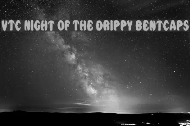 VTC Night Of The Drippy BentCaps Font examples