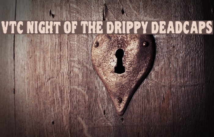 VTC Night Of The Drippy DeadCaps Font examples