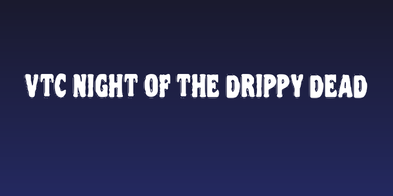 VTC Night Of The Drippy Dead Social Header
