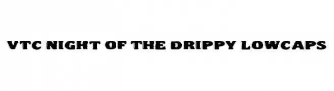 VTC Night Of The Drippy LowCaps  Fuentes Gratis Descargar