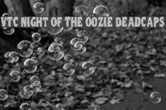 VTC Night Of The Oozie DeadCaps Font examples