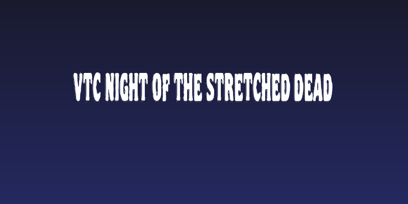 VTC Night Of The Stretched Dead Social Header