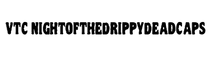 VTC NightOfTheDrippyDeadCaps Font