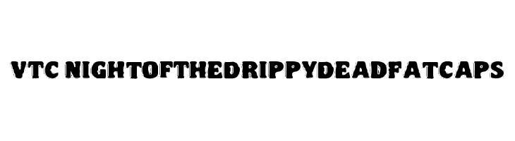 VTC NightOfTheDrippyDeadFatCaps Fonte