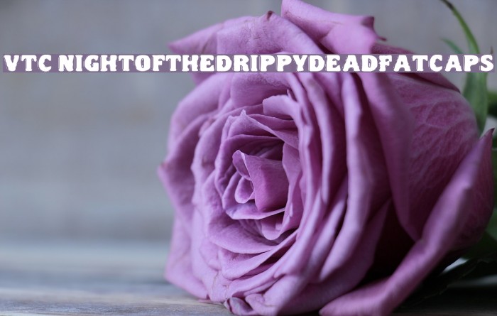 VTC NightOfTheDrippyDeadFatCaps Font examples