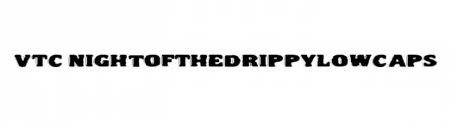 VTC NightOfTheDrippyLowCaps  Frei Schriftart Herunterladen
