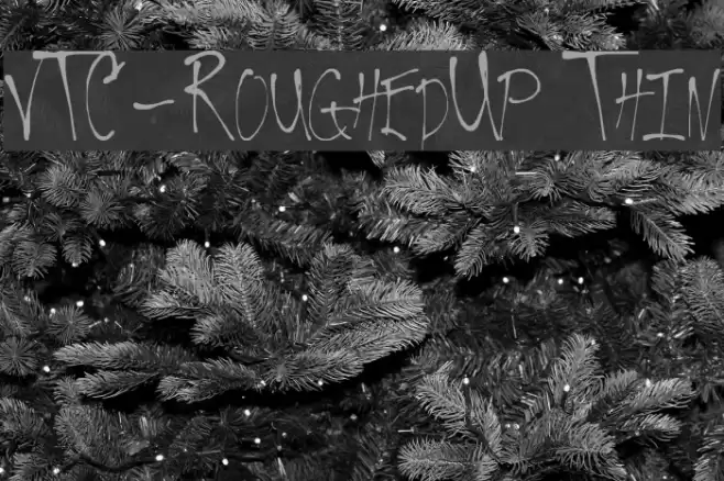 VTC-RoughedUp Thin Font examples