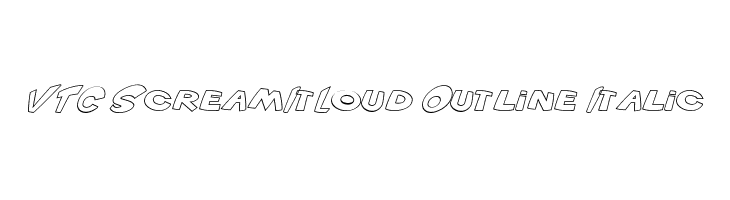 VTC ScreamItLoud Outline Italic Font