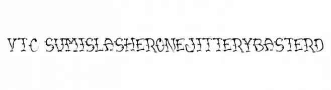 VTC SumiSlasherOneJitteryBasterd  Frei Schriftart Herunterladen