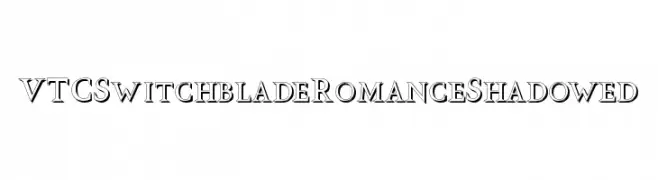 VTCSwitchbladeRomanceShadowed  لخطوط تنزيل