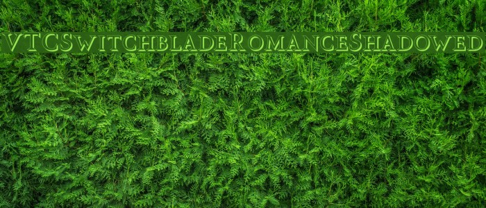 VTCSwitchbladeRomanceShadowed Fonte examples