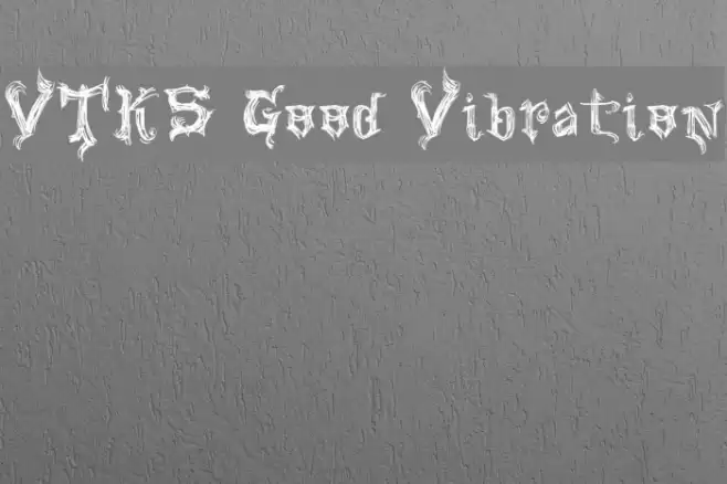 VTKS Good Vibration Font examples