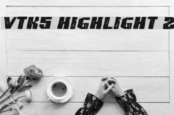 VTKS HIGHLIGHT 2 Font examples