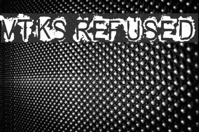VTKS REFUSED Font examples