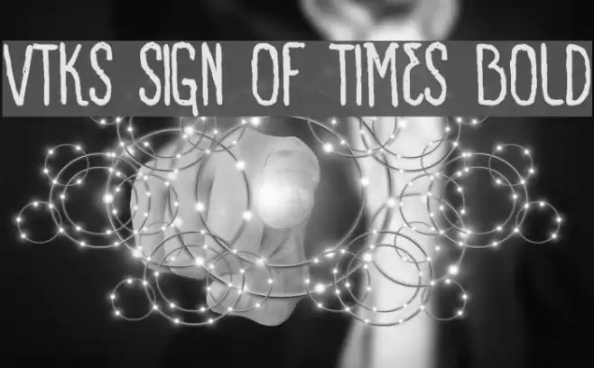 VTKS SIGN OF TIMES bold Font examples