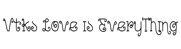 Vtks Love is EveryThing Font