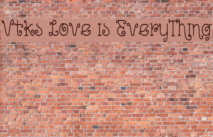 Vtks Love is EveryThing Font examples
