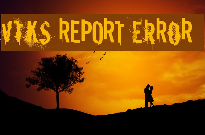 vtks REPORT erRoR Font examples