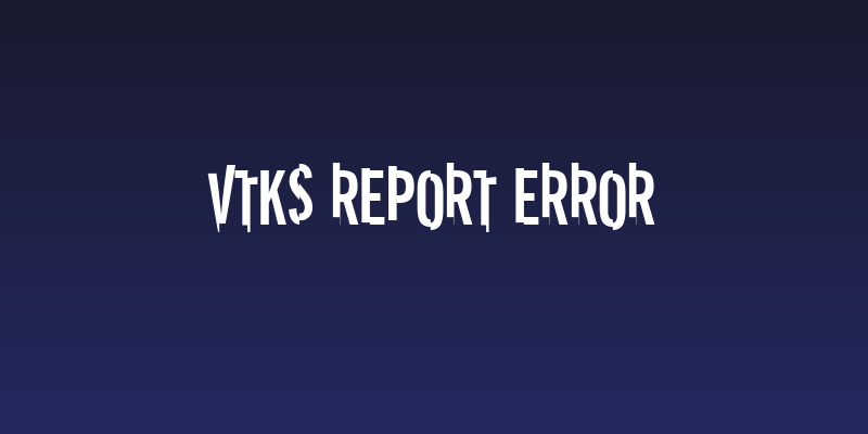 vtks REPORT erRoR Social Header